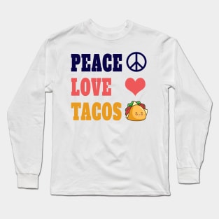 Peace Love Tacos Funny Quote Long Sleeve T-Shirt